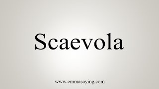 How To Say Scaevola [upl. by Outlaw]