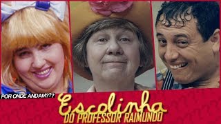 POR ONDE ANDAM OS PERSONAGENS DA ESCOLINHA DO PROFESSOR RAIMUNDO  ESCOLINHA ANTES E DEPOIS [upl. by Chapel]