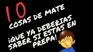 🔟 cosas de Mate ¡Que ya deberías saber en prepa [upl. by Annaoi]