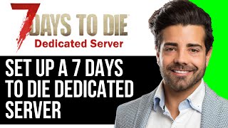 How to set up a 7 days to die dedicated server [upl. by Nwahser]