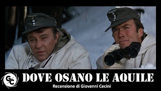 DOVE OSANO LE AQUILE 1968 recensione di Giovanni CECINI [upl. by Llerrac]