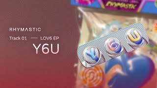 Rhymastic  Y6U Official Audio [upl. by Ardnahs977]