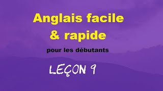 Anglais facile amp rapide pour les débutants  Leçon 9 [upl. by Atnim793]