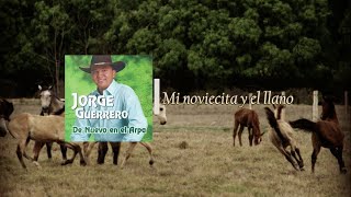 Mi noviecita y el llano  Jorge Guerrero El Guerrero del Folklore [upl. by Josie]