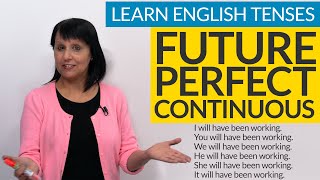 Learn English Tenses FUTURE PERFECT CONTINUOUS [upl. by Combs]