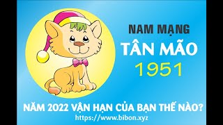 XEM TỬ VI TUỔI TÂN MÃO 1951 NAM MẠNG NĂM 2022 Nhâm Dần [upl. by Jillene]