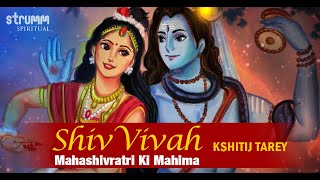 Shiv Vivah  Mahashivratri Ki Mahima I Kshitij Tarey I Udit Narayan Tiwari [upl. by Anehc]