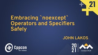 Embracing noexcept Operators and Specifiers Safely  John Lakos  CppCon 2021 [upl. by Selrahcnhoj997]