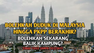 BOLEHKAH WARGANEGARA ASING DUDUK DI MALAYSIA SEHINGGA PKPP BERAKHIR [upl. by Adanar96]