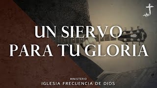 Siervo para tu gloria Acústico  Ministerio Iglesia Frecuencia de Dios La IBI [upl. by Haag]