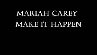 Mariah Carey  Make It Happen Lyrics [upl. by Francyne650]