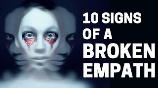 10 Signs of a Broken Empath [upl. by Tuhn382]