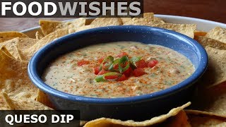 Queso Dip  MexicanStyle Warm Cheese Dip  Food Wishes [upl. by Ariamat193]