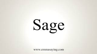 How To Pronounce Sage [upl. by Idihsar]