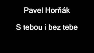 Pavel Horňák  S tebou i bez tebe [upl. by Verine]