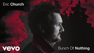 Eric Church  Bunch Of Nothing Official Audio [upl. by Streeto]