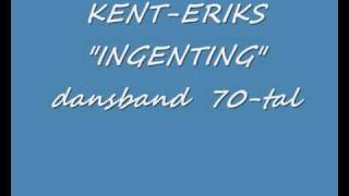 Kent Eriks INGENTING [upl. by Coady]