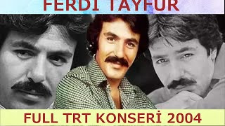 FERDİ TAYFUR 2004 TRT KONSERİ [upl. by Lledniw]