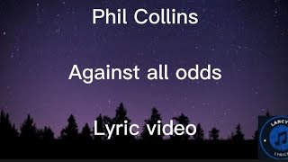 Phil Collins  Against all odds lyric video [upl. by Ramed]