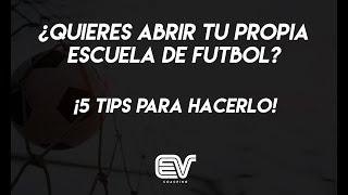 5 TIPS PARA ABRIR TU ESCUELA DE FUTBOL [upl. by Basia]