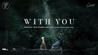 WITH YOU NGẪU HỨNG  HOAPROX NICK STRAND amp MIO  OFFICIAL MV [upl. by Hgielrahc]