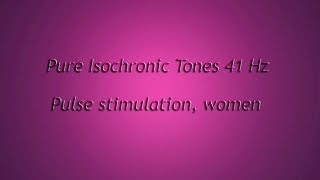 Pulse stimulation women Isochronic Tones 41 Hz Pure Series [upl. by Nautna]