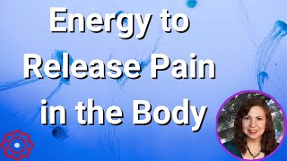 Energy to Release Pain in the Body 🌸 [upl. by Marin]