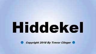 How To Pronounce Hiddekel [upl. by Metzgar]