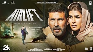 AIRLIFT Full Movie Akshay Kumar  Nimrat Kaur  Raja Krishna Menon  Bhushan Kumar [upl. by Ettessil]