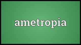 Ametropia Meaning [upl. by Musihc]