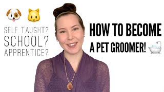 HOW To Become a PET GROOMER  Pet Grooming Career [upl. by Sisto39]