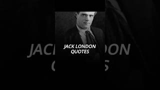 Jack London quotes london quotes american motivation [upl. by Maggie282]