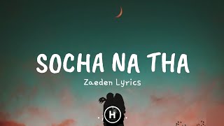 Socha Na Tha Lyrics  Zaeden [upl. by Aciamaj]