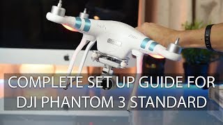 DJI Phantom 3 standard step by step set up amp flight guide [upl. by Catarina466]