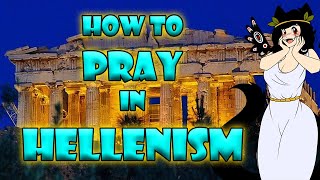 How to Pray in Hellenism [upl. by Aerdnas]