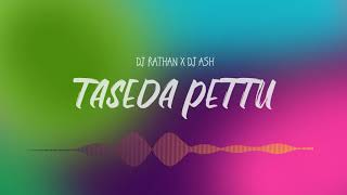 TASEDA PETTU  DJ RATHAN DJ ASH REMIX [upl. by Philana]