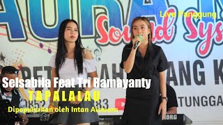 TAPALALAU  SELSABILA FEAT TRIA RAMAYANTY  LIVE PANGGUNG [upl. by Ochs]