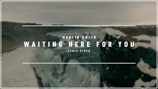 MARTIN SMITH  Waiting Here For You Lyric Video [upl. by Alaekim103]