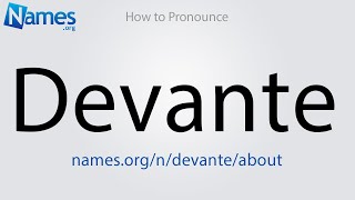 How to Pronounce Devante [upl. by Htesil381]