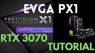 EVGA PX1 OVERCLOCK  Tutorial Setup  RTX 3070 [upl. by Nabatse]