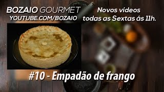 Bozaio Gourmet  10  Empadão de frango Massa podre [upl. by Erica]