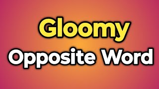 Gloomy Ka Opposite Word Kya Hota Hai  Antonym of Gloomy  Words Tube [upl. by Chaddie]