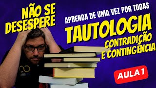 Aprenda Tautologia de uma vez por todas  Aula 1  Contradição e Contingência [upl. by Ive]