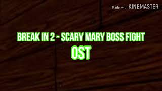 Break In 2  Scary Mary Boss Fight OST [upl. by Rhianna995]