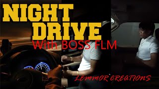 NIGHT DRIVE WITH BOSS FLM [upl. by Hedvig]