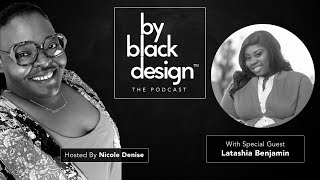 Life Transitions  Black Women In Graphic Design with Latashia Benjamin  By Black Design S1 E2 [upl. by Kernan]