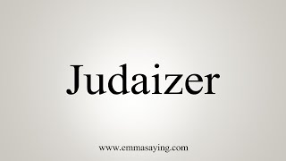 How To Say Judaizer [upl. by Nudd]