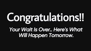 💰Congratulations Your Wait Is Over Heres What Will Happen Tomorrow open this immediately⚠️ [upl. by Arria644]