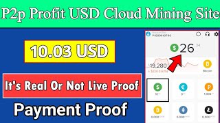 P2Profit USD Cloud Mining Site Review  Its Real Or Not  Live Withdraw Proof  Dont Miss [upl. by Akihsal]