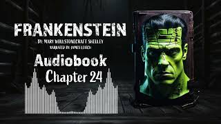 Frankenstein Chapter 24  Full Audiobook  quotFrankensteinquot by Mary Shelley  Classic Gothic Novel [upl. by Bakeman]